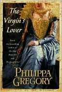 Book cover image of The Virgin's Lover by Philippa Gregory