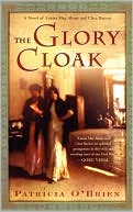 Patricia O'Brien: The Glory Cloak: A Novel of Louisa May Alcott and Clara Barton