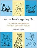 Bruce Eric Kaplan: The Cat That Changed My Life: 50 Cats Talk Candidly About How They Became Who They Are