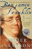 Walter Isaacson: Benjamin Franklin: An American Life