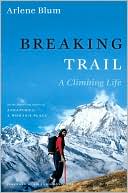 Arlene Blum: Breaking Trail: A Climbing Life