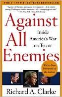 Richard A. Clarke: Against All Enemies: Inside America's War on Terror