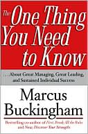 Book cover image of The One Thing You Need to Know: About Great Managing, Great Leading, and Sustained Individual Success by Marcus Buckingham