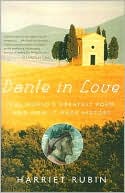 Book cover image of Dante in Love: The World's Greatest Poem and How It Made History by Harriet Rubin