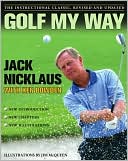 Book cover image of Golf My Way: The Instructional Classic, Revised and Updated by Jack Nicklaus