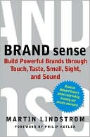 Book cover image of Brand Sense: Build Powerful Brands through Touch, Taste, Smell, Sight, and Sound by Martin Lindstrom