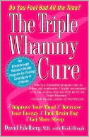 David Edelberg: The Triple Whammy Cure: The Breakthrough Women's Health Program for Feeling Good Again in 3 Weeks