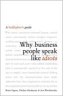 Book cover image of Why Business People Speak like Idiots: A Bullfighter's Guide by Brian Fugere