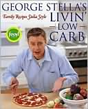 Book cover image of George Stella's Livin' Low Carb: Family Recipes Stella-Style by George Stella