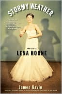 Book cover image of Stormy Weather: The Life of Lena Horne by James Gavin
