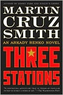 Book cover image of Three Stations (Arkady Renko Series #7) by Martin Cruz Smith