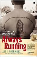 Book cover image of Always Running: La Vida Loca: Gang Days in L. A. by Luis J. Rodriguez
