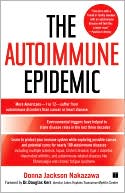 Book cover image of Autoimmune Epidemic: Bodies Gone Haywire in a World out of Balance -- and the Cutting-Edge Science That Promises Hope by Donna Jackson Nakazawa