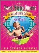 Jill Conner Browne: Sweet Potato Queens' Guide to Raising Children for Fun and Profit