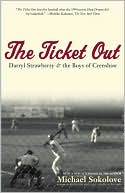 Michael Sokolove: Ticket Out: Darryl Strawberry and the Boys of Crenshaw