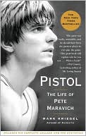 Book cover image of Pistol: The Life of Pete Maravich by Mark Kriegel