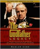 Harlan Lebo: The Godfather Legacy: The Untold Story of the Making of the Classic Godfather Trilogy Featuring Never-Before-Published Production Stills