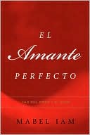 Book cover image of El Amante Perfecto: Tao del amor y el sexo by Mabel Iam