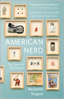 Book cover image of American Nerd: The Story of My People by Benjamin Nugent