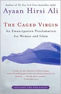 Book cover image of The Caged Virgin: An Emancipation Proclamation for Women and Islam by Ayaan Hirsi Ali