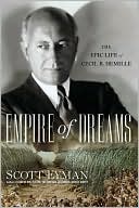 Scott Eyman: Empire of Dreams: The Epic Life of Cecil B. DeMille