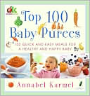 Annabel Karmel: Top 100 Baby Purees: 100 Quick and Easy Meals for a Healthy and Happy Baby