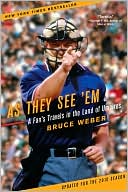 Book cover image of As They See 'Em: A Fan's Travels in the Land of Umpires by Bruce Weber