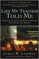 Book cover image of Lies My Teacher Told Me: Everything Your American History Textbook Got Wrong by James W. Loewen
