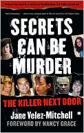 Book cover image of Secrets Can Be Murder: The Killer Next Door by Jane Velez-Mitchell