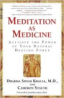 Book cover image of Meditation as Medicine: Activate the Power of Your Natural Healing Force by Dharma Singh Khalsa
