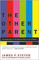 Book cover image of The Other Parent: The Inside Story of the Media's Effect On Our Children by James P. Steyer