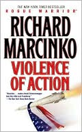 Book cover image of Violence of Action (Rogue Warrior Series) by Richard Marcinko