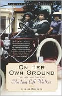 Book cover image of On Her Own Ground: The Life and Times of Madam C. J. Walker by A'Lelia Bundles