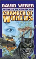 David Weber: Changer of Worlds (Worlds of Honor Series #3)