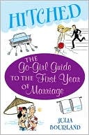 Julia Bourland: Hitched: The Go-Girl Guide to the First Year of Marriage