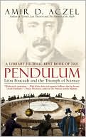 Amir D. Aczel: Pendulum: Leon Foucault and the Triumph of Science