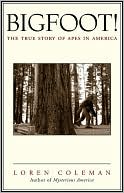 Book cover image of Bigfoot!: The True Story of Apes in America by Loren Coleman