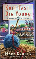 Mary Kruger: Knit Fast, Die Young (Knitting Mystery Series #2)