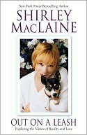 Book cover image of Out on a Leash: Exploring the Nature of Reality and Love by Shirley MacLaine