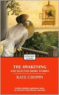 Kate Chopin: The Awakening and Selected Stories of Kate Chopin