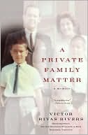 Book cover image of A Private Family Matter: A Memoir by Victor Rivas Rivers