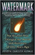 Joseph Christy-Vitale: Watermark: The Disaster That Changed the World and Humanity 12,000 Years Ago