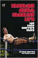 Book cover image of Cheating Death, Stealing Life: The Eddie Guerrero Story by Eddie Guerrero