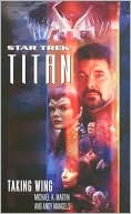 Michael A. Martin: Star Trek Titan #1: Taking Wing, Vol. 1