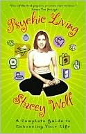 Book cover image of Psychic Living: A Complete Guide to Enhancing Your Life by Stacey Wolf