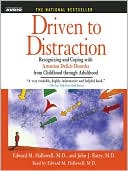 Book cover image of Driven to Distraction: Recognizing and Coping with Attention Deficit Disorder from Childhood Through Adulthood by Edward M. Hallowell