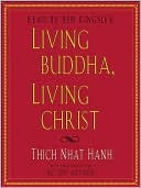 Thich Nhat Hanh: Living Buddha, Living Christ