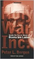 Peter L. Bergen: Holy War, Inc.: Inside the Secret World of Osama bin Laden