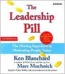 Book cover image of The Leadership Pill: The Missing Ingredient in Motivating People Today by Ken Blanchard