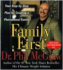 Phillip C. McGraw: Family First: Your Step-by-Step Plan for Creating a Phenomenal Family